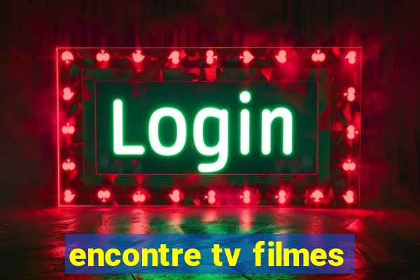 encontre tv filmes